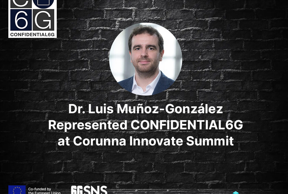 Dr. Luis Muñoz-González from Telefonica represented CONFIDENTIAL6G at Corunna Innovate Summit