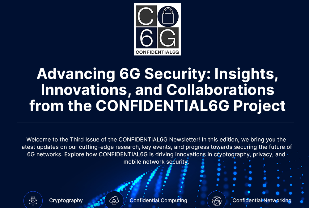 A Sneak Peek into the Third Issue of the CONFIDENTIAL6G Newsletter