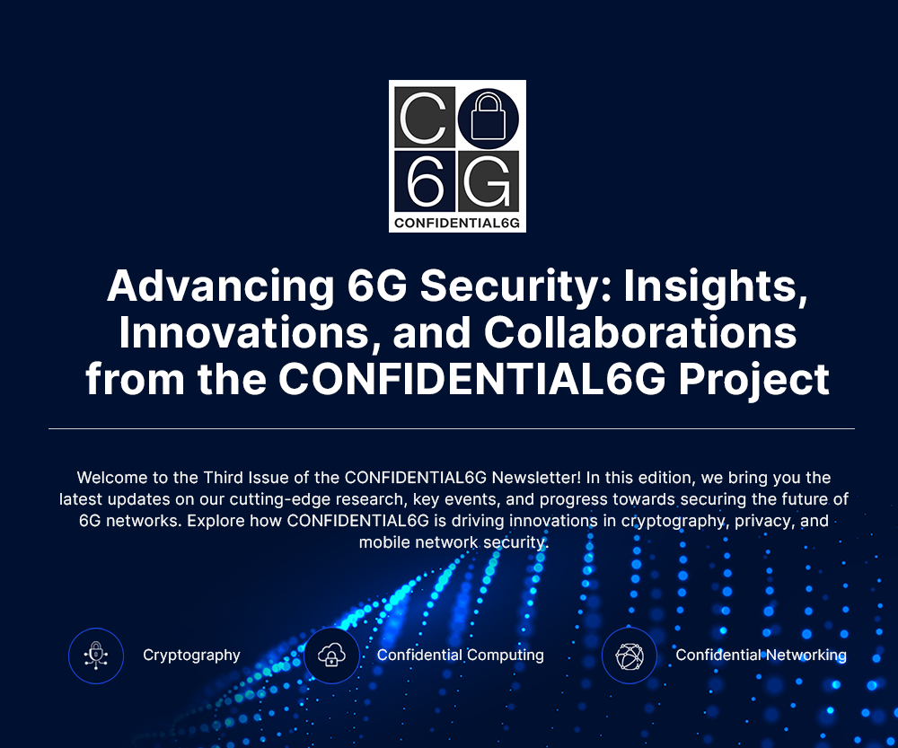 A Sneak Peek into the Third Issue of the CONFIDENTIAL6G Newsletter