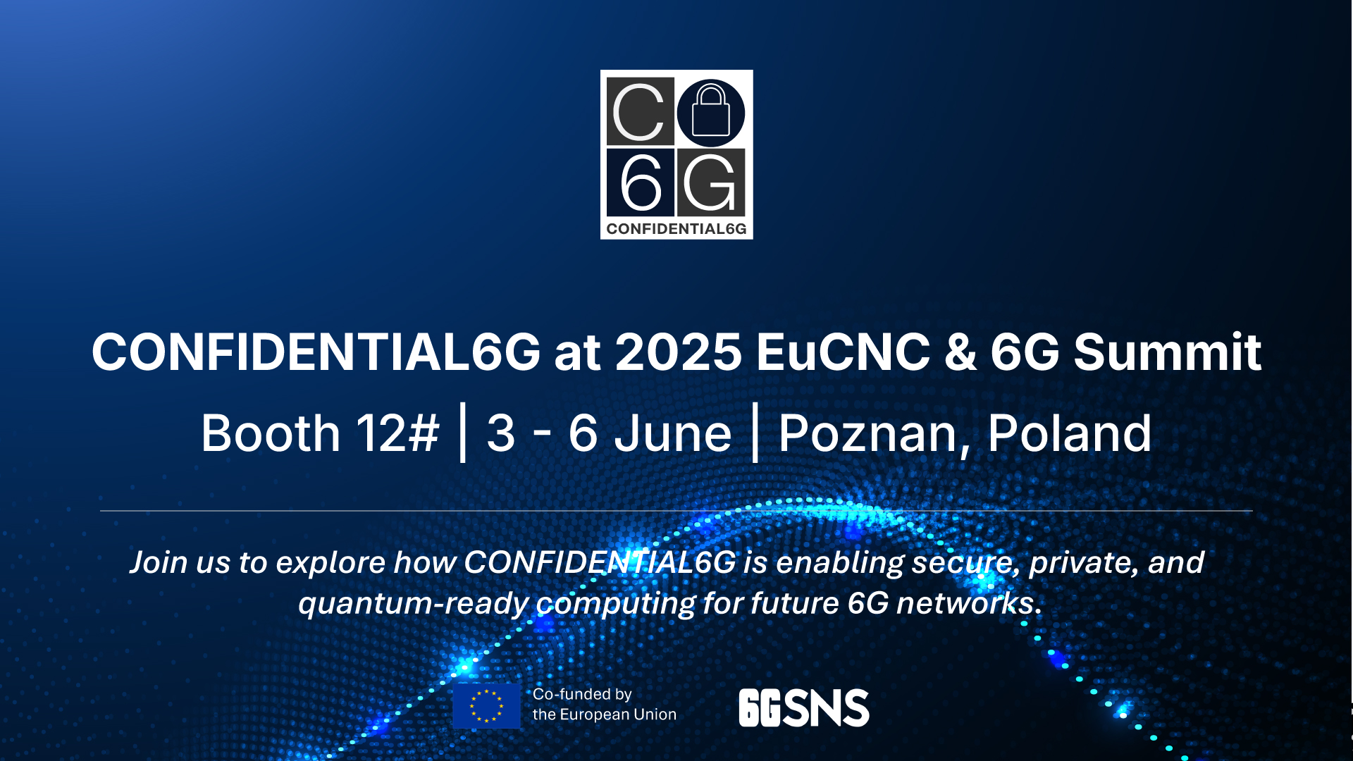 CONFIDENTIAL6G at 2025 EuCNC & 6G Summit